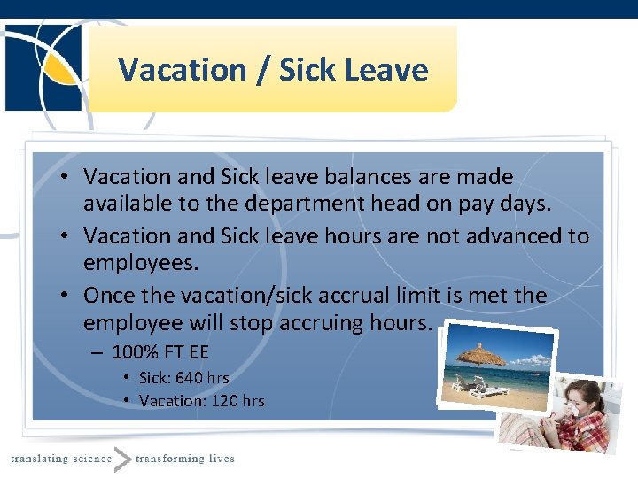 Vacation / Sick Leave • Vacation and Sick leave balances are made available to