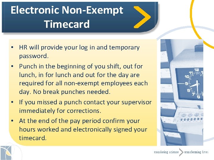 Electronic Non-Exempt Timecard • HR will provide your log in and temporary password. •