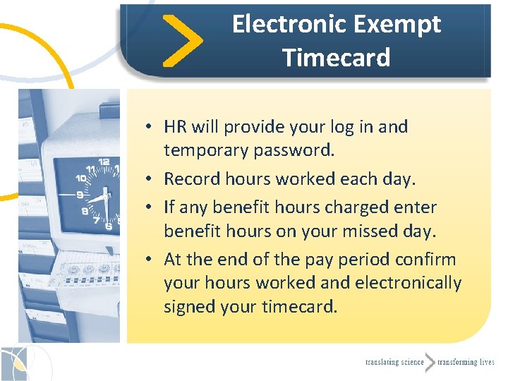 Electronic Exempt Timecard • HR will provide your log in and temporary password. •