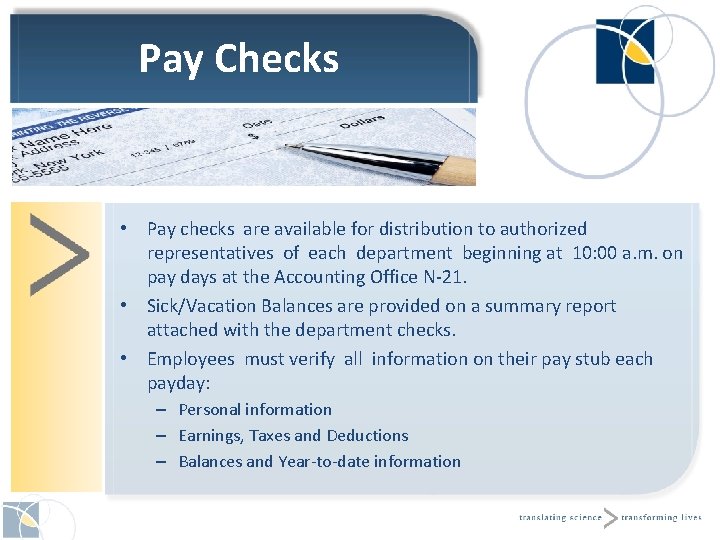 Pay Checks • Pay checks are available for distribution to authorized representatives of each
