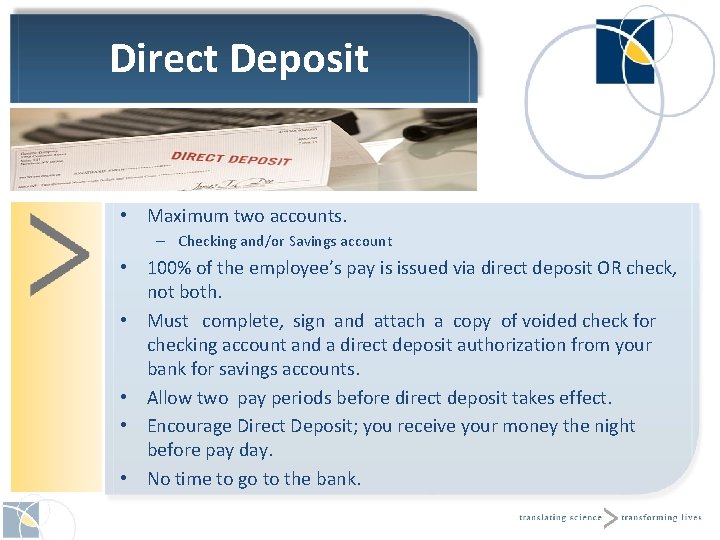 Direct Deposit • Maximum two accounts. – Checking and/or Savings account • 100% of