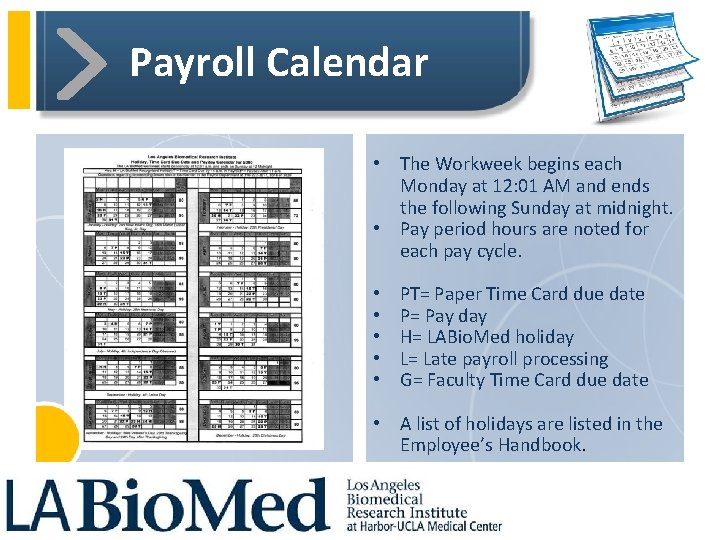 Payroll Calendar • The Workweek begins each Monday at 12: 01 AM and ends