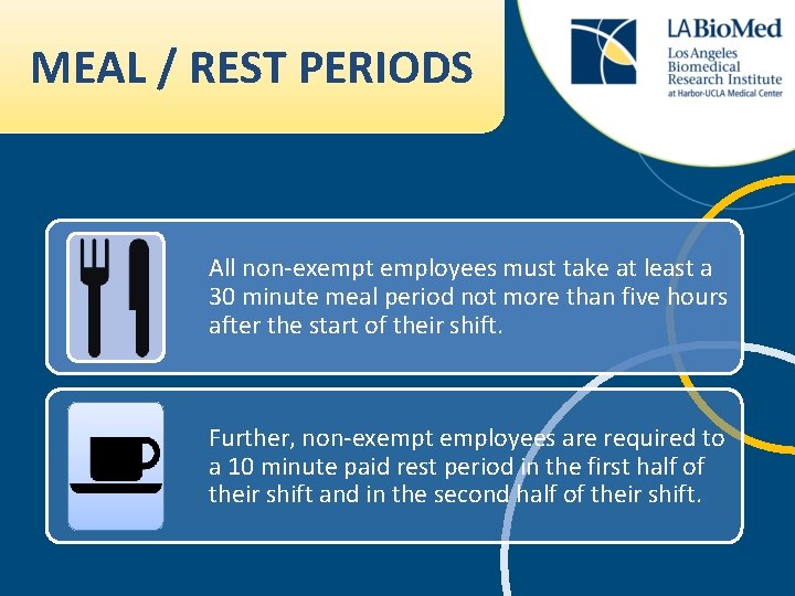 MEAL / REST PERIODS All non-exempt employees must take at least a 30 minute