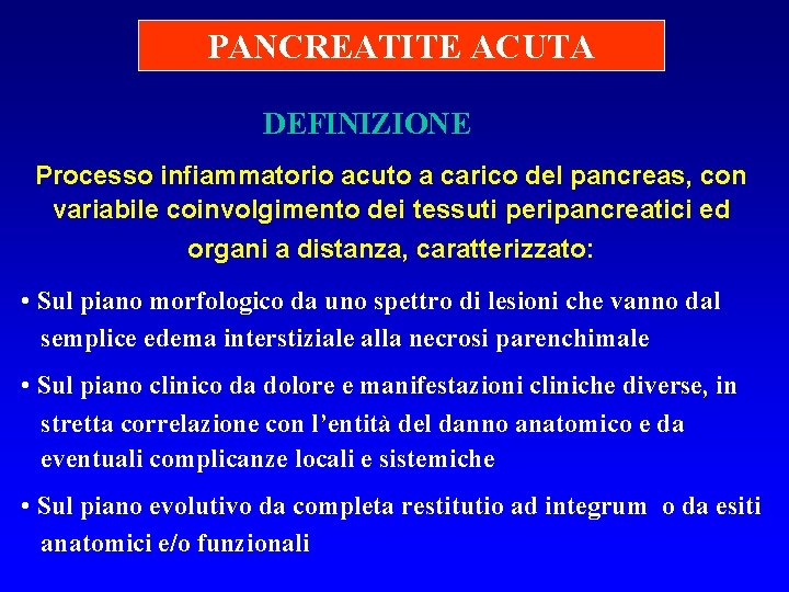 PANCREATITE ACUTA DEFINIZIONE Processo infiammatorio acuto a carico