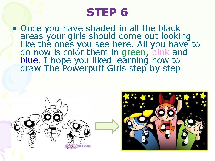 STEP 6 • Once you have shaded in all the black areas your girls