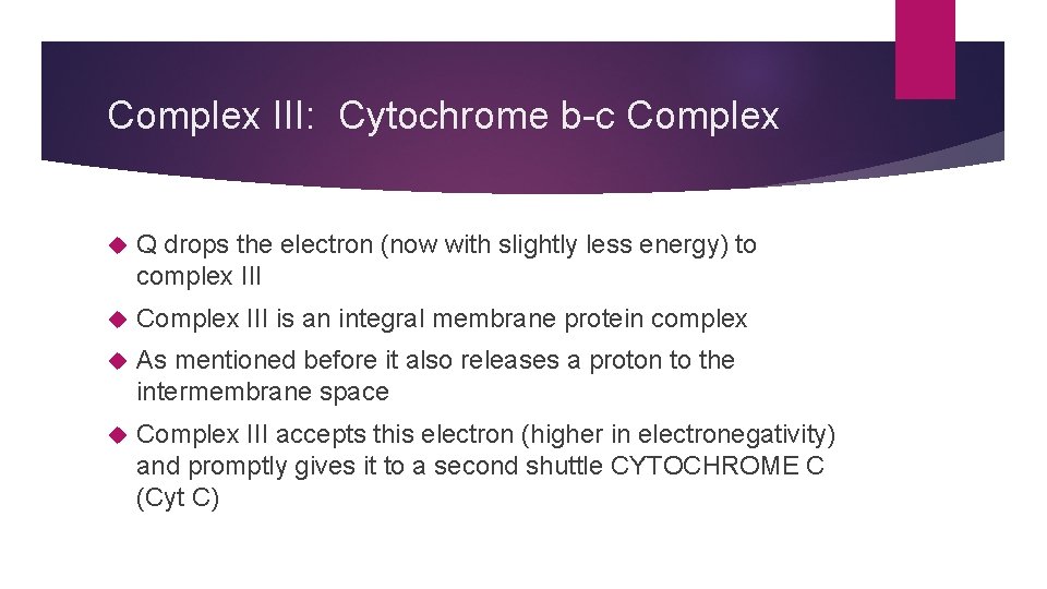 Complex III: Cytochrome b-c Complex Q drops the electron (now with slightly less energy)