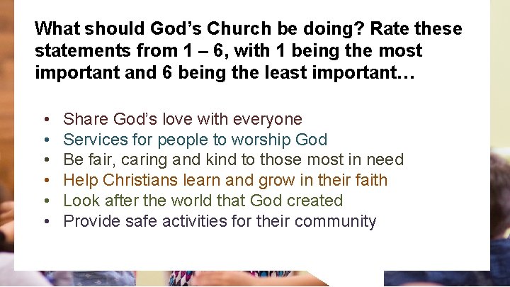 What should God’s Church be doing? Rate these statements from 1 – 6, with