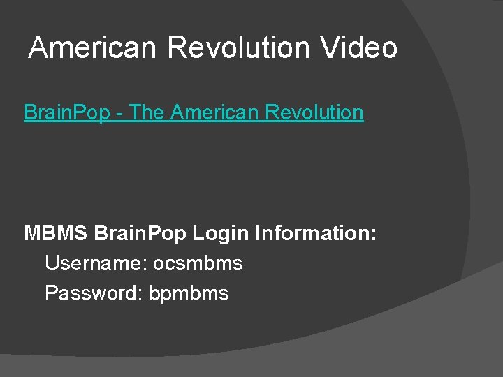 American Revolution Video Brain. Pop - The American Revolution MBMS Brain. Pop Login Information: