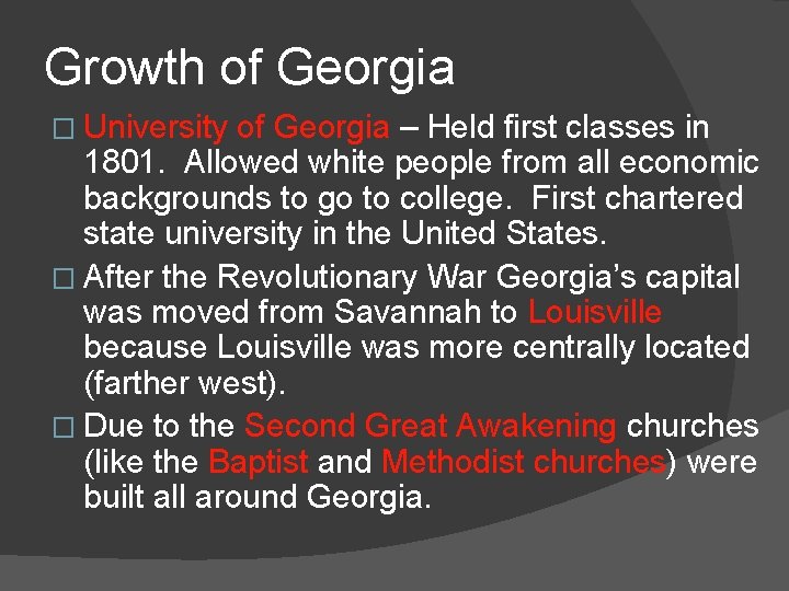 Growth of Georgia � University of Georgia – Held first classes in 1801. Allowed