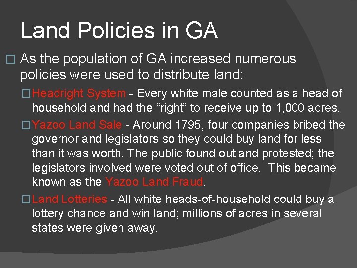 Land Policies in GA � As the population of GA increased numerous policies were