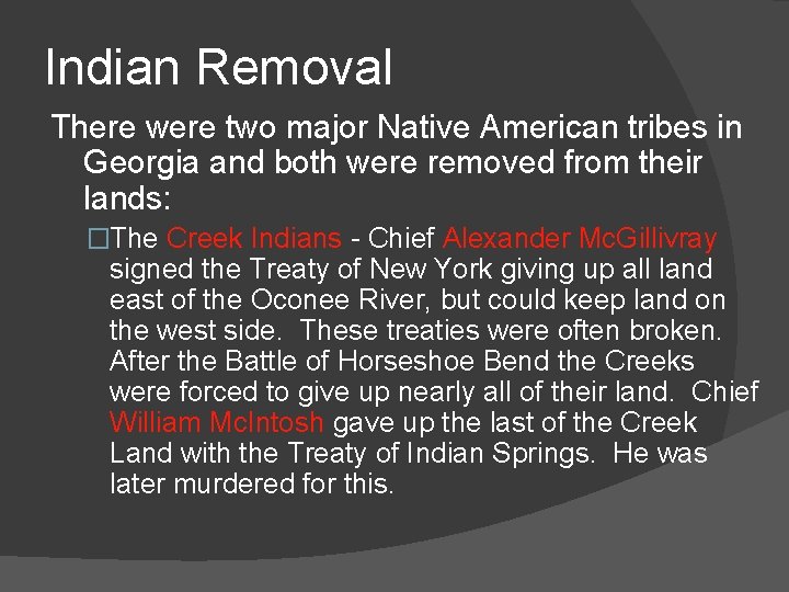 Indian Removal There were two major Native American tribes in Georgia and both were