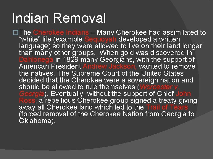 Indian Removal �The Cherokee Indians – Many Cherokee had assimilated to “white” life (example