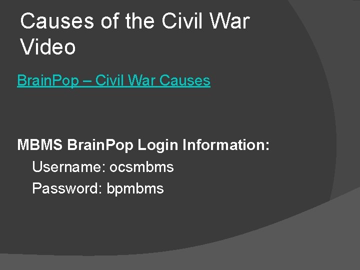 Causes of the Civil War Video Brain. Pop – Civil War Causes MBMS Brain.