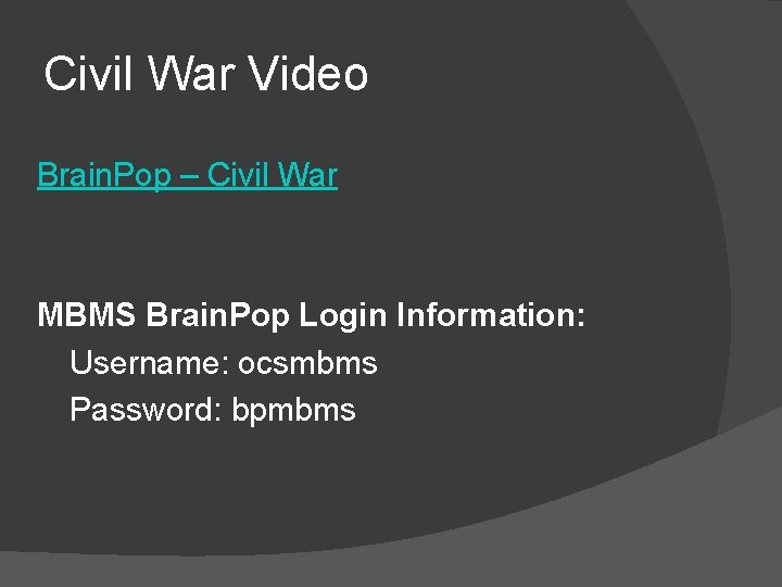 Civil War Video Brain. Pop – Civil War MBMS Brain. Pop Login Information: Username: