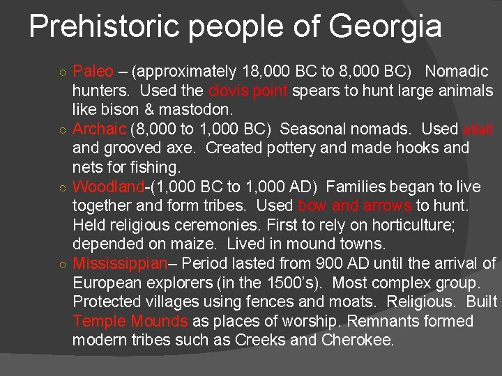 Prehistoric people of Georgia ○ Paleo – (approximately 18, 000 BC to 8, 000