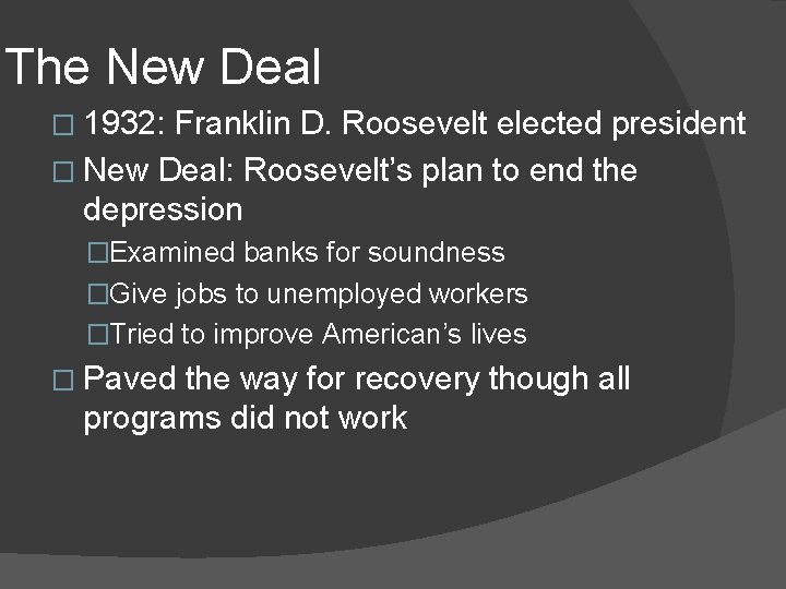The New Deal � 1932: Franklin D. Roosevelt elected president � New Deal: Roosevelt’s
