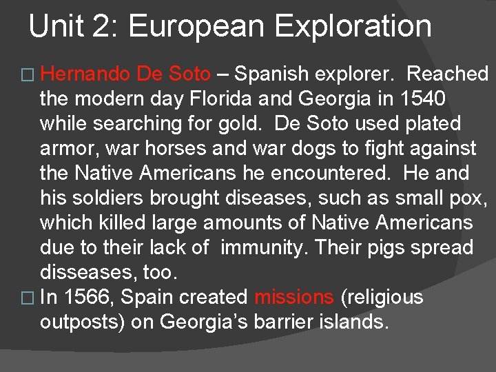 Unit 2: European Exploration � Hernando De Soto – Spanish explorer. Reached the modern