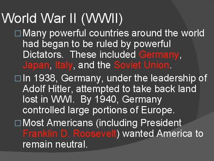 World War II (WWII) � Many powerful countries around the world had began to