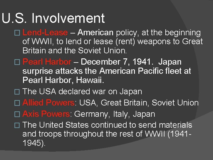 U. S. Involvement � Lend-Lease – American policy, at the beginning of WWII, to