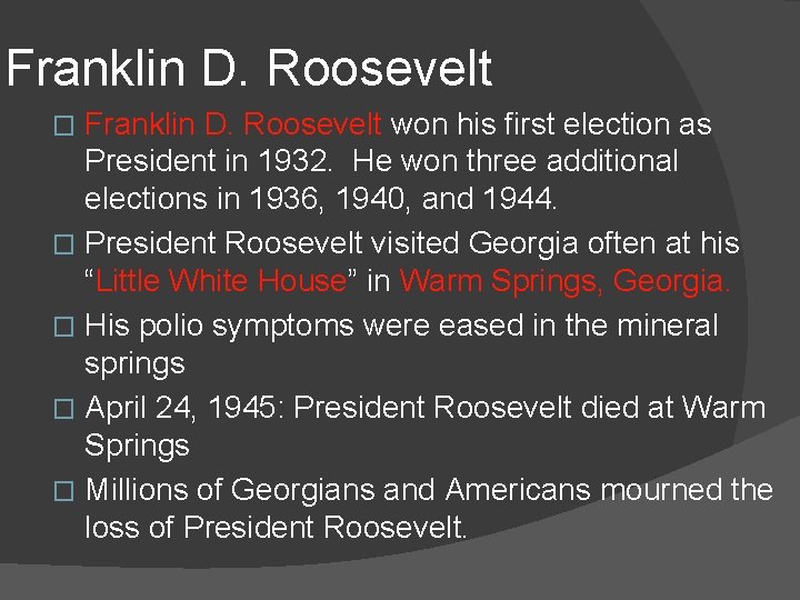 Franklin D. Roosevelt won his first election as President in 1932. He won three
