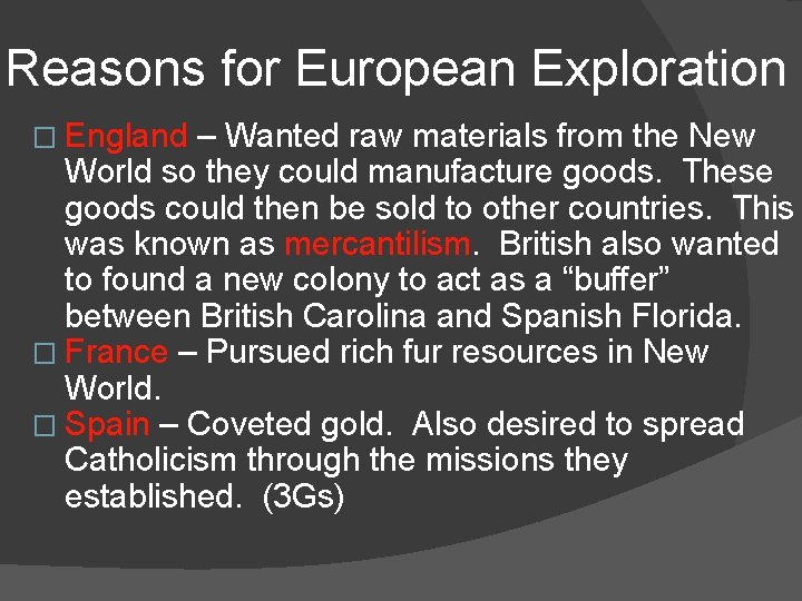 Reasons for European Exploration � England – Wanted raw materials from the New World