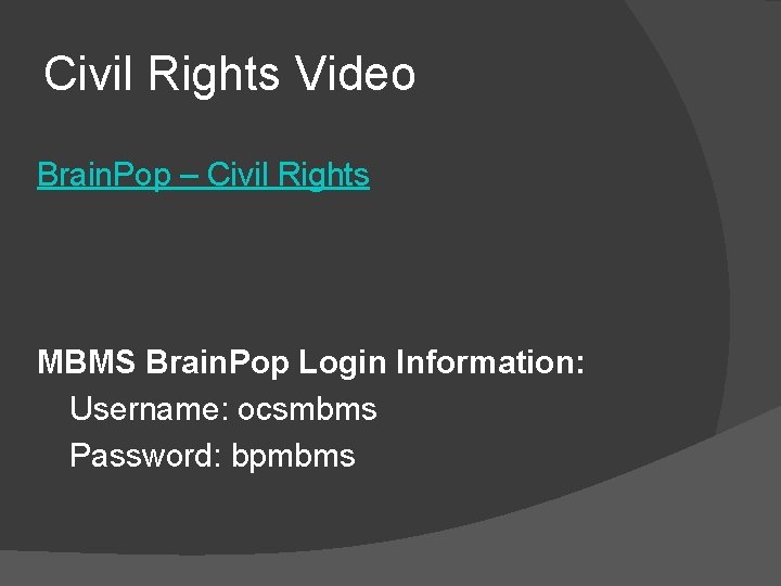 Civil Rights Video Brain. Pop – Civil Rights MBMS Brain. Pop Login Information: Username: