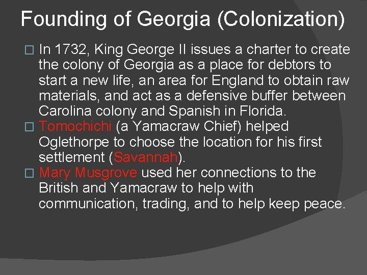 Founding of Georgia (Colonization) In 1732, King George II issues a charter to create