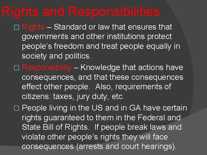 Rights and Responsibilities Rights – Standard or law that ensures that governments and other