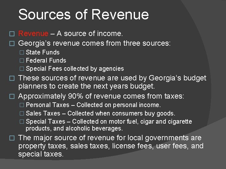 Sources of Revenue – A source of income. � Georgia’s revenue comes from three