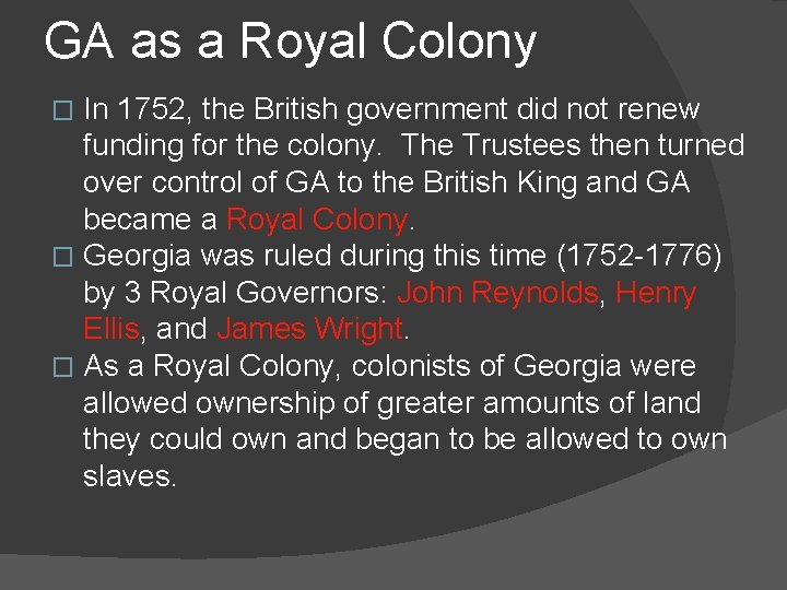 GA as a Royal Colony In 1752, the British government did not renew funding