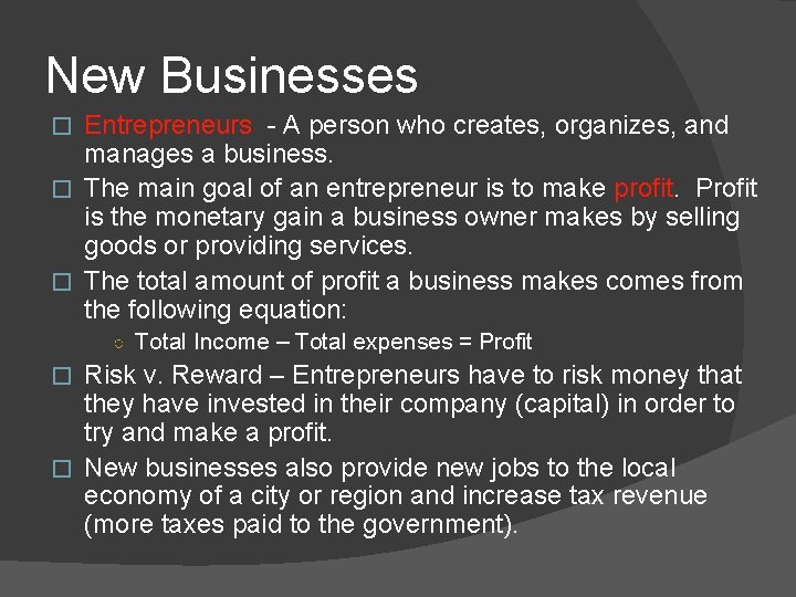 New Businesses Entrepreneurs - A person who creates, organizes, and manages a business. �