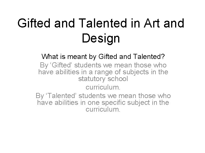 Gifted and Talented in Art and Design What is meant by Gifted and Talented?