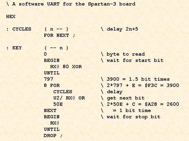  A software UART for the Spartan-3 board HEX : CYCLES ( n --