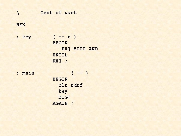  Test of uart HEX : key : main ( -- n ) BEGIN