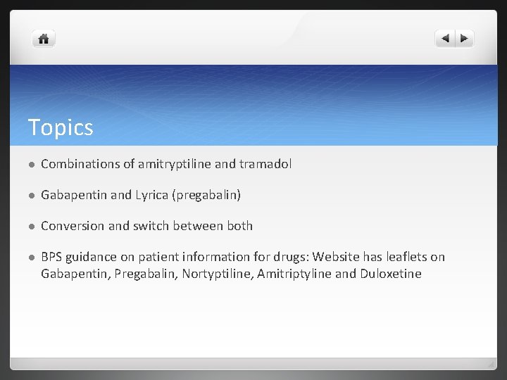 Topics l Combinations of amitryptiline and tramadol l Gabapentin and Lyrica (pregabalin) l Conversion