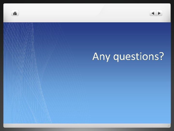 Any questions? 
