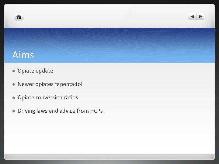 Aims l Opiate update l Newer opiates tapentadol l Opiate conversion ratios l Driving