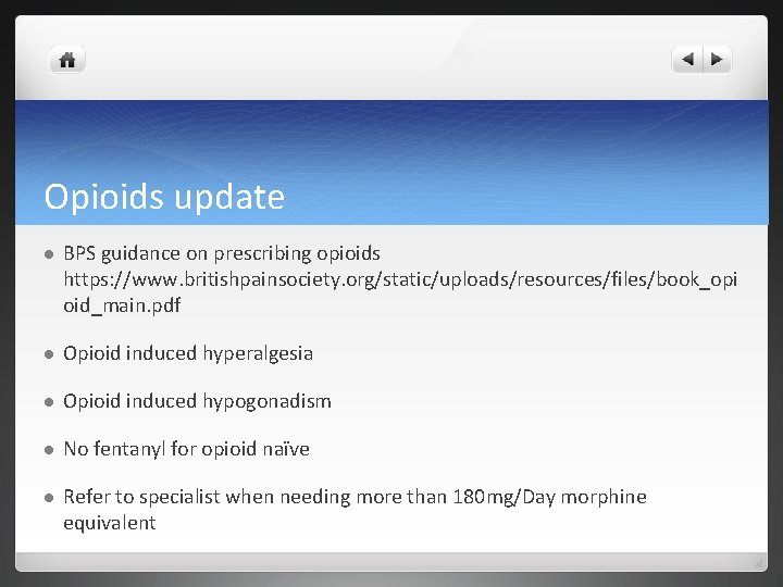 Opioids update l BPS guidance on prescribing opioids https: //www. britishpainsociety. org/static/uploads/resources/files/book_opi oid_main. pdf