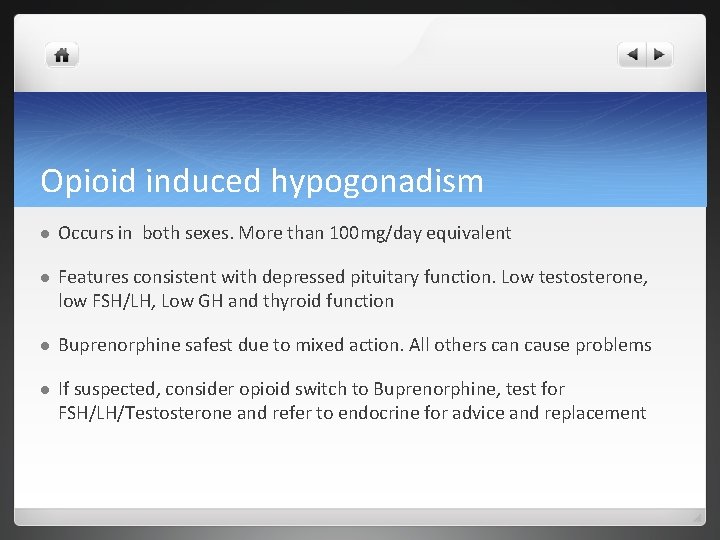 Opioid induced hypogonadism l Occurs in both sexes. More than 100 mg/day equivalent l