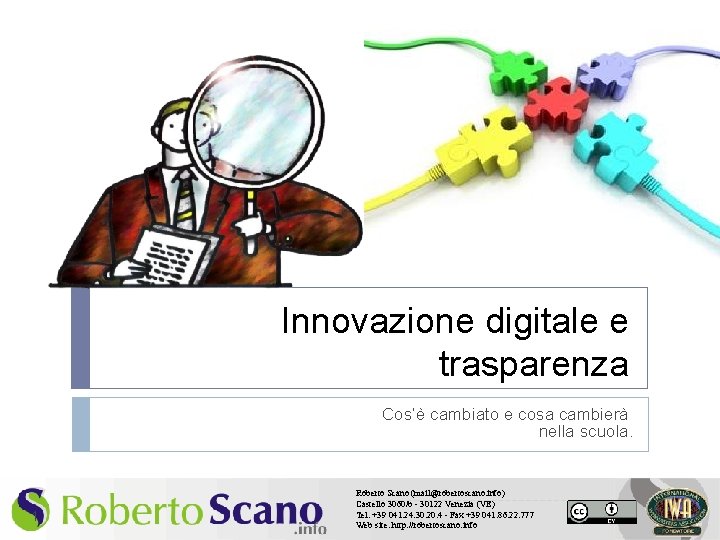 Innovazione digitale e trasparenza Cos’è cambiato e cosa cambierà nella scuola. 1 Roberto Scano