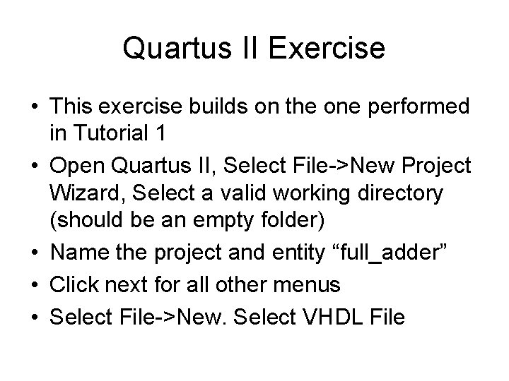 Quartus II Exercise • This exercise builds on the one performed in Tutorial 1