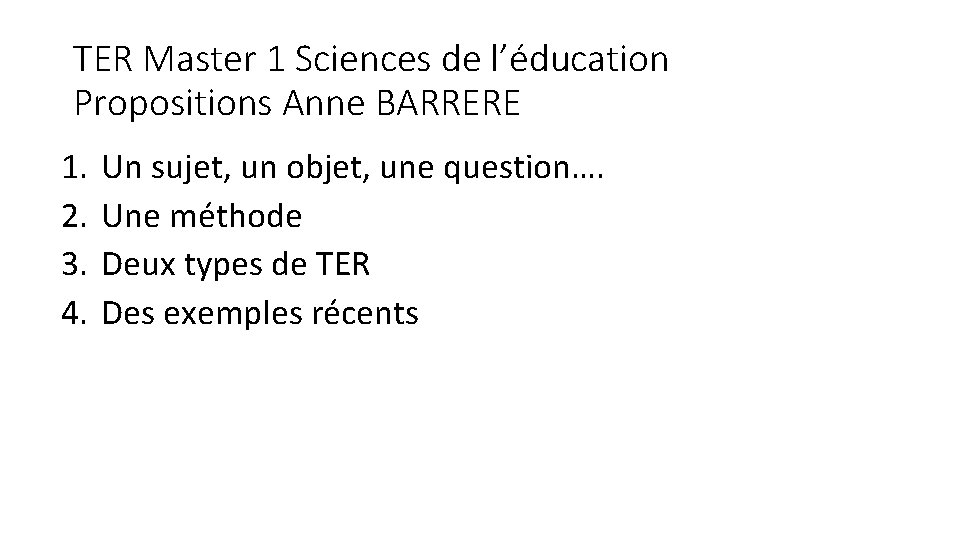 TER Master 1 Sciences de l’éducation Propositions Anne BARRERE 1. 2. 3. 4. Un