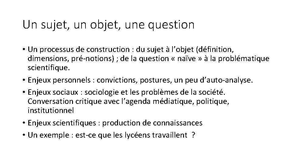 Un sujet, un objet, une question • Un processus de construction : du sujet