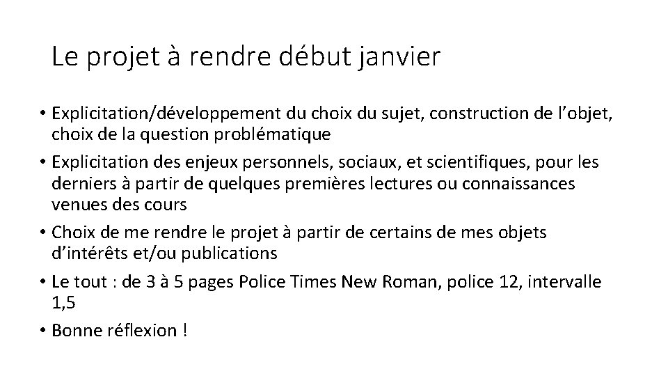 Le projet à rendre début janvier • Explicitation/développement du choix du sujet, construction de