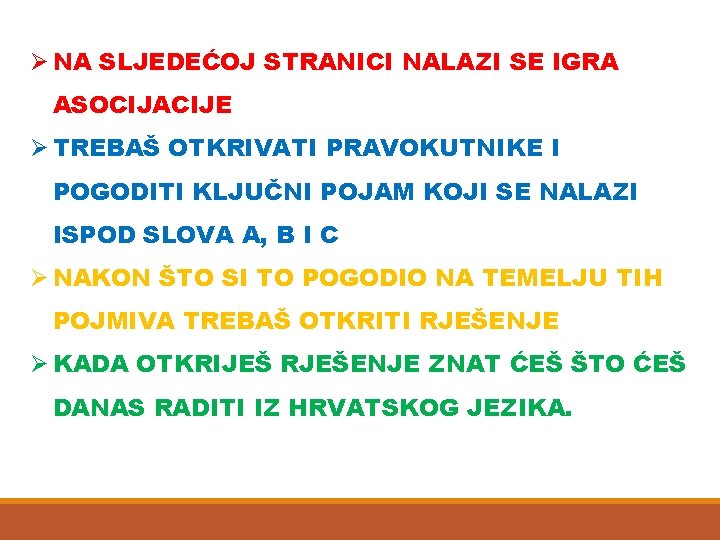 Ø NA SLJEDEĆOJ STRANICI NALAZI SE IGRA ASOCIJACIJE Ø TREBAŠ OTKRIVATI PRAVOKUTNIKE I POGODITI