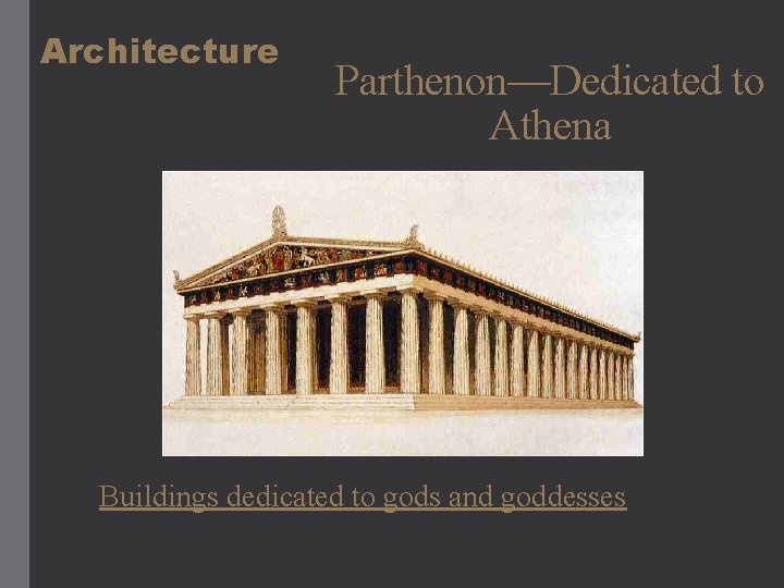 Architecture Parthenon—Dedicated to Athena Buildings dedicated to gods and goddesses 