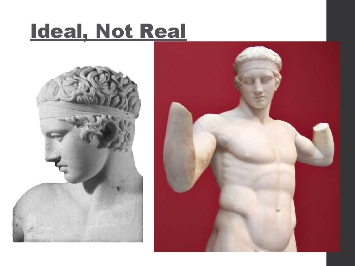 Ideal, Not Real 