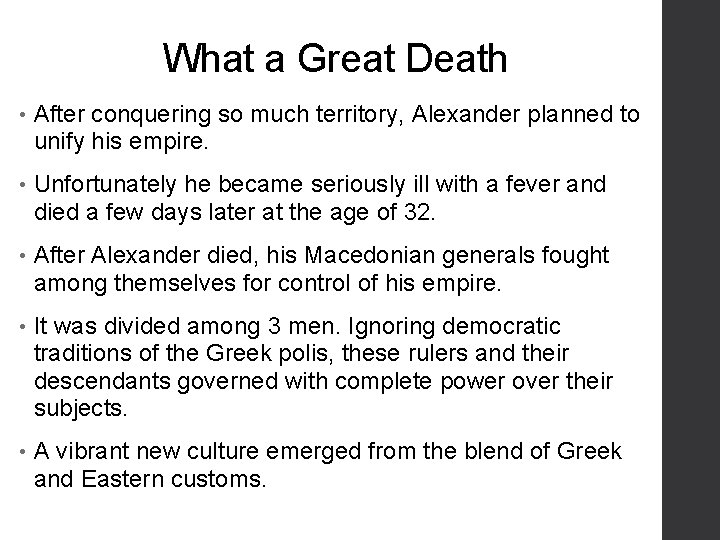 What a Great Death • After conquering so much territory, Alexander planned to unify