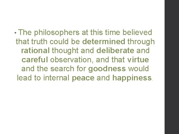  • The philosophers at this time believed that truth could be determined through