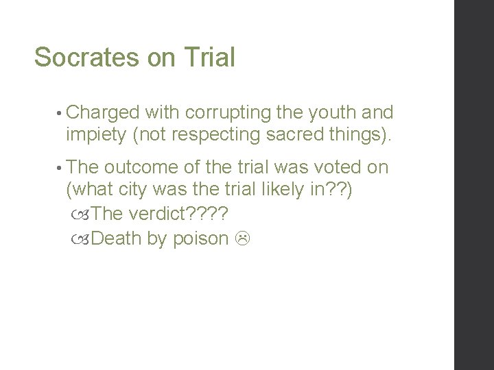 Socrates on Trial • Charged with corrupting the youth and impiety (not respecting sacred
